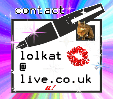 email us: lolkat at live dot co dot uk